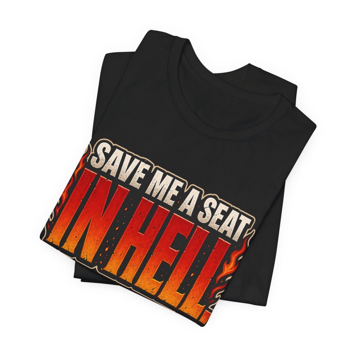 11466966505755585279_2048.jpeg Save Me a Seat in Hell T-Shirt - Retro Flame Graphic Tee