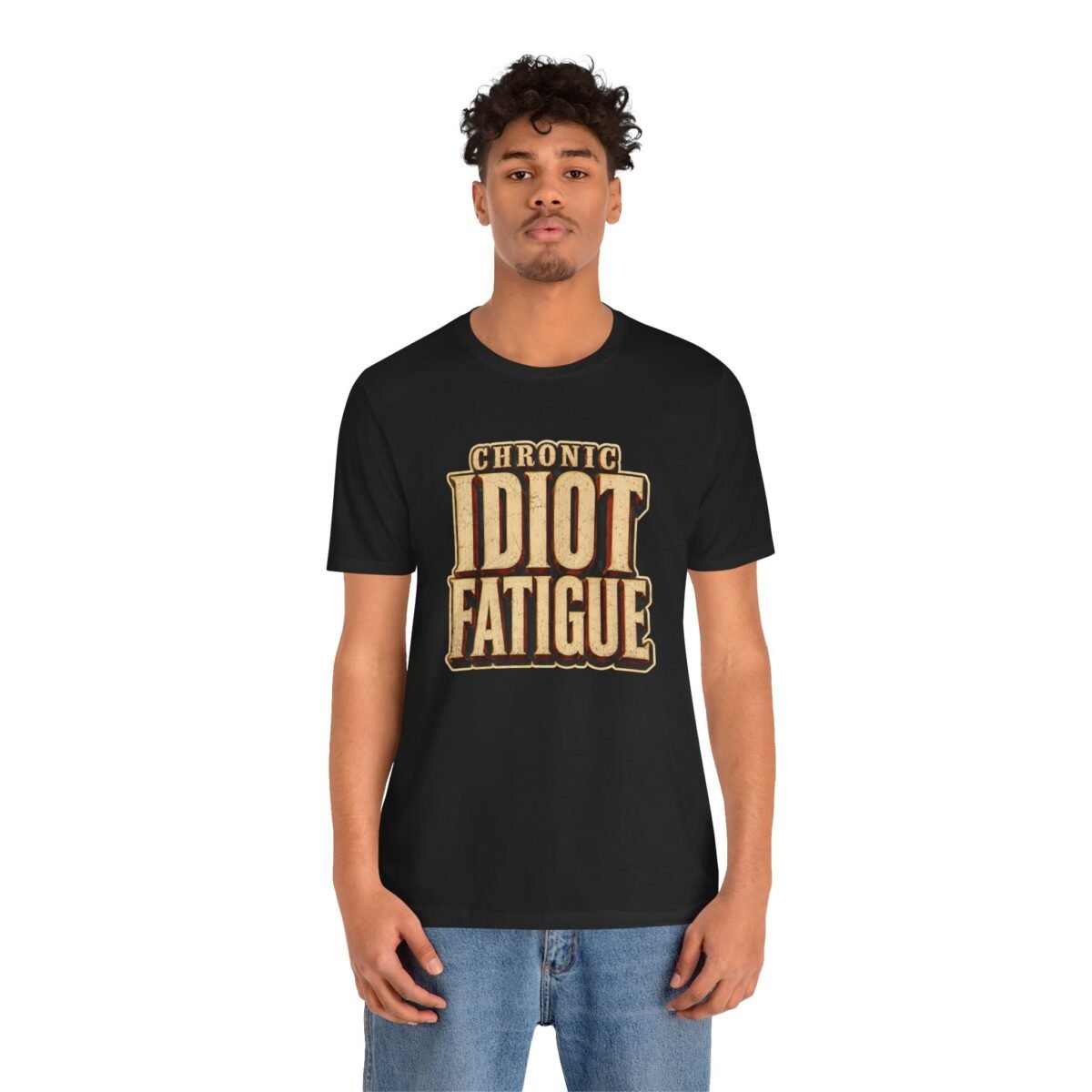 6141920887123055075_2048.jpeg Chronic Idiot Fatigue T-Shirt – Funny Retro Graphic Tee for Sarcastic Humor