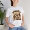 6645118707757777362_2048.jpeg Chronic Idiot Fatigue T-Shirt – Funny Retro Graphic Tee for Sarcastic Humor
