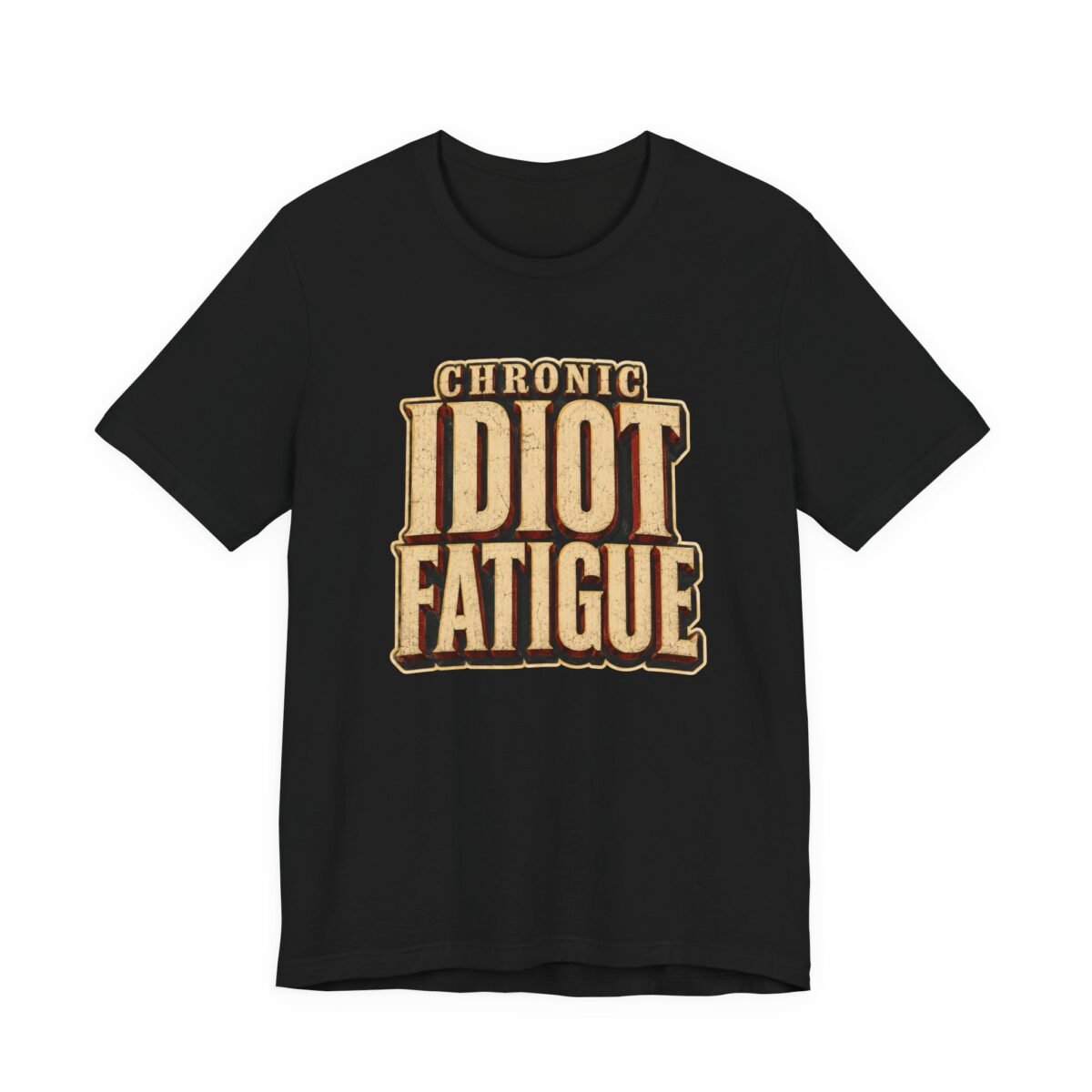 9879494243369998551_2048.jpeg Chronic Idiot Fatigue T-Shirt – Funny Retro Graphic Tee for Sarcastic Humor